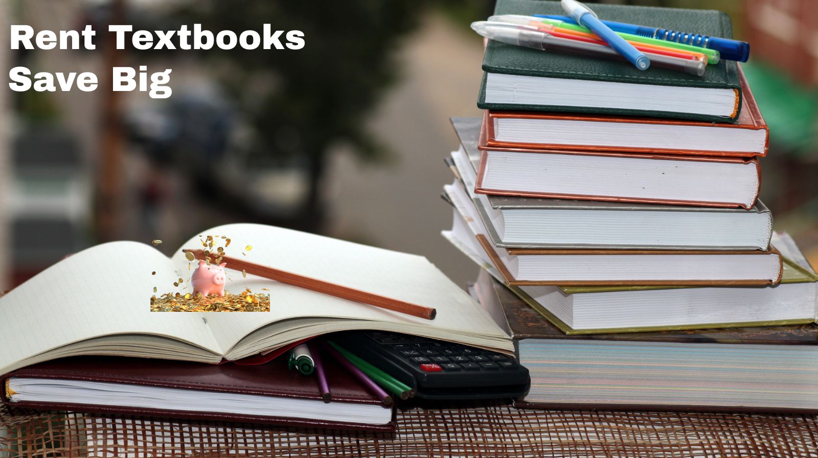 Rent Textbooks and Save Big!